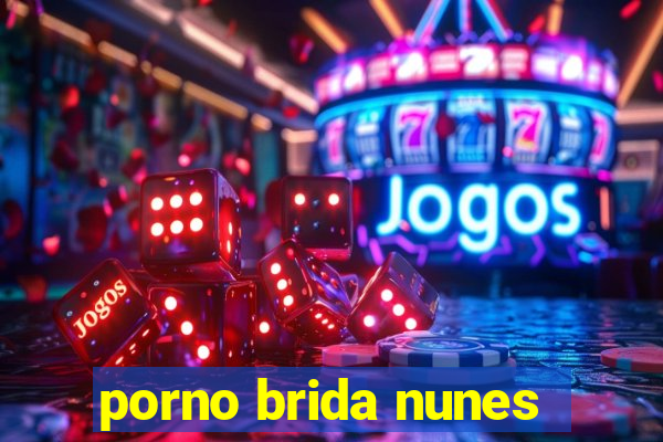 porno brida nunes